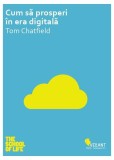 Cum sa prosperi in era digitala Tom Chatfield carte paperback brosata dezvoltare personala