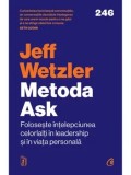 Metoda Ask. Foloseste intelepciunea celorlalti in leadership si in viata personala/Jeff Wetzler, Curtea Veche Publishing