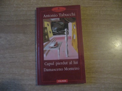 Antonio Tabucchi - Capul pierdut al lui Damasceno Monteiro foto