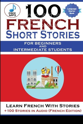 100 French Short Stories For Beginners And Intermediate Students Learn French with Stories + 100 Stories in Audio foto