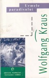 Wolfgang Kraus - Urmele Paradisului, Carte Filosofie Beletristica, Romana, Brosata, Buna