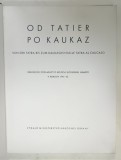 OD TATIER PO KAUKAZ ( DIN TATRA LA CAUCAZ ) , DOCUMENTE FOTOGRAFICE DESPRE LUPTELE ARMATEI SLOVACE IN 1941 -1942 , TEXT IN SLOVACA , GERMANA , ITALIA