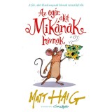 Az eg&eacute;r, akit Mik&aacute;nak h&iacute;vnak - Matt Haig