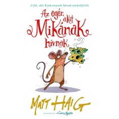 Az eg&eacute;r, akit Mik&aacute;nak h&iacute;vnak - Matt Haig