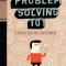 Problem Solving 101: A Simple Book for Smart People