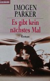 Cumpara ieftin Es gibt kein nachstes Mal - Imogen Parker ($Q249)