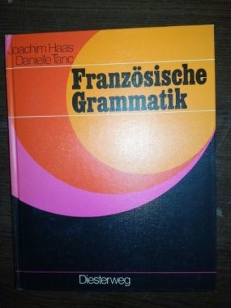 Franzosische Grammatik- Joachim Haas, Danielle Tanc