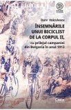 Insemnarile unui biciclist de la Corpul II, cu prilejul campaniei din Bulgaria in anul 1913 - Darv Voiculescu
