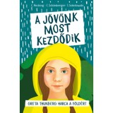 A j&ouml;vőnk most kezdődik - Greta Thunberg harca a F&ouml;ld&eacute;rt - C. Hecking