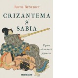 Crizantema si sabia. Tipare ale culturii japoneze - Ruth Benedict, Magdalena Ciubancan