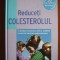 Reduceti colesterolul (2010, editie cartonata, Reader&#039;s Digest)