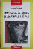 Identitatea, cetatenia si legaturile sociale - Gilles Ferreol