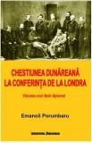 Chestiunea Dunareana la Conferinta de la Londra - Emanoil Porumbaru