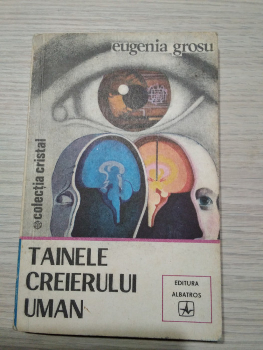 TAINELE CREIERULUI UMAN - Eugenia Grosu - Editura Albatros, 1981, 239 p.
