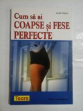 CUM SA AI COAPSE SI FESE PERFECTE - LYDIE RAISIN