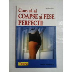 CUM SA AI COAPSE SI FESE PERFECTE - LYDIE RAISIN