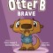 Otter B Brave