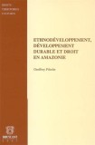 Ethnod&eacute;veloppement, d&eacute;veloppement durable et droit en Amazonie | Geoffroy Filoche