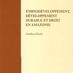 Ethnodéveloppement, développement durable et droit en Amazonie | Geoffroy Filoche