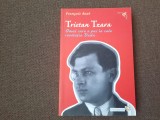 FRANCOIS BUOT - TRISTAN TZARA - OMUL CARE A PUS LA CALE REVOLUTIA DADA