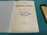 CALEA SFINTEI CRUCI A DMNULUI ȘI MANTUITORULUI NOSTRU IISUS CHRISTOS * 1899 * 2 1 1