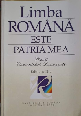 LIMBA ROMANA ESTE PATRIA MEA. STUDII, COMUNICARI, DOCUMENTE-AL. BANTOS-239716 foto
