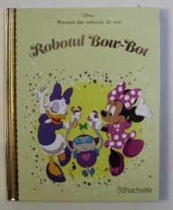 POVESTI DIN COLECTIA DE AUR , VOLUMUL 22 - ROBOTUL BOW - BOT , SERIA DISNEY , 2018
