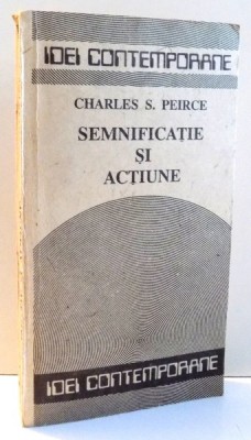 SEMNIFICATIE SI ACTIUNE de CHARLES S. PEIRCE , 1990 foto