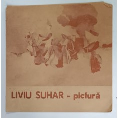 LIVIU SUHAR - PICTURA , CATALOG DE EXPOZITIE , 1978