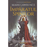 Mark Lawrence - Imparatul spinilor. A treia carte din seria &quot;Imperiul Faramitat&quot; - 135755