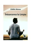 &Icirc;ntoarcerea la Linişte - Paperback brosat - Cătălin Manea - For You