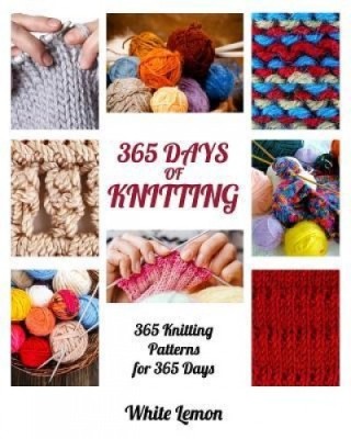Knitting: 365 Days of Knitting: 365 Knitting Patterns for 365 Days (Knitting, Knitting Patterns, DIY Knitting, Knitting Books, K foto