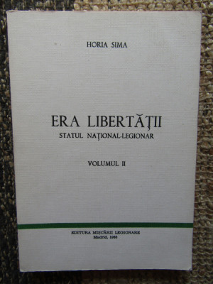 HORIA SIMA- ERA LIBERTATII STATUL NATIONAL-LEGIONAR VOL II foto