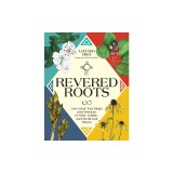 Revered Roots: Ancestral Teachings and Wisdom of Wild, Edible, and Medicinal Plants