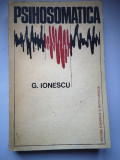 Psihosomatica - G. Ionescu, Ed. Stiintifica si Enciclopedica, 1975, 334 pag