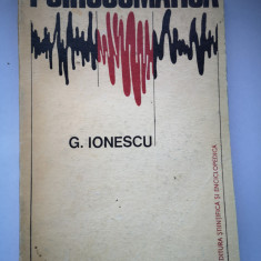 Psihosomatica - G. Ionescu, Ed. Stiintifica si Enciclopedica, 1975, 334 pag