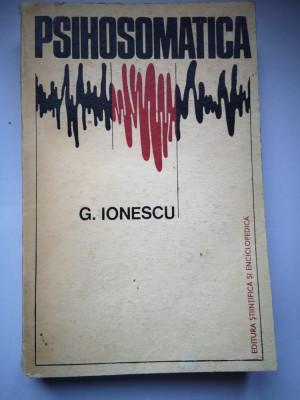 Psihosomatica - G. Ionescu, Ed. Stiintifica si Enciclopedica, 1975, 334 pag foto