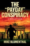 The &amp;quot;Payday&amp;quot; Conspiracy: A Berlin Noir