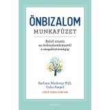 &Ouml;nbizalom munkaf&uuml;zet - Belső utaz&aacute;s az &ouml;nbizalomhi&aacute;nyt&oacute;l a magabiztoss&aacute;gig - Celia Ampel