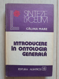 Calina Mare - Introducere in ontologia generala, 1980, 326 pag, stare buna, 1985