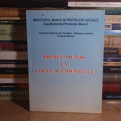 PRIMUL AJUTOR LA LOCUL ACCIDENTULUI , MINISTERUL MUNCII SI PROTECTIEI SOCIALE * foto