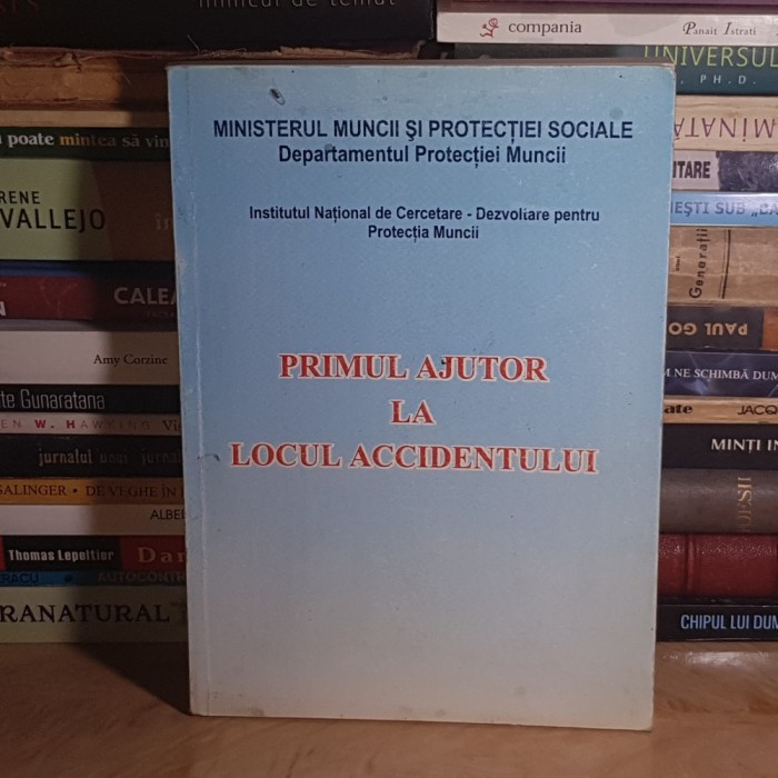 PRIMUL AJUTOR LA LOCUL ACCIDENTULUI , MINISTERUL MUNCII SI PROTECTIEI SOCIALE *