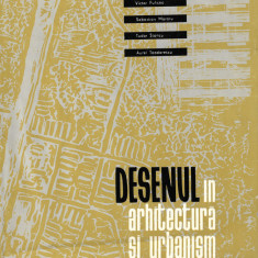 Romeo Belea si colectiv - Desenul in arhitectura si urbanism, ed. Tehnica, 1967