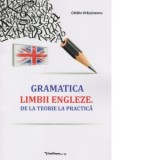 Gramatica limbii engleze. De la teorie la practica - Catalin Dracsineanu
