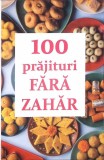 100 PRAJITURI FARA ZAHAR-NATALIA LOZAN-363554