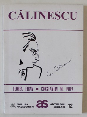 CALINESCU ( ANTOLOGIE COMENTATA ) de FLOREA FIRAN si CONSTANTIN M. POPA , 1995 , DEDICATIE * foto
