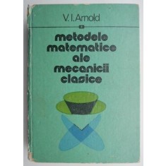 Metodele matematice ale mecanicii clasice &ndash; V. I. Arnold
