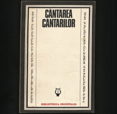 C&amp;Acirc;NTAREA C&amp;Acirc;NTĂRILOR / C&amp;Icirc;NTAREA C&amp;Icirc;NTĂRILOR - BIBLIOTHECA ORIENTALIS foto