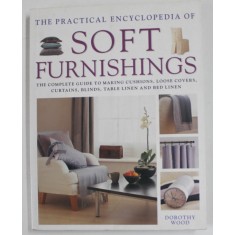 THE PRACTICAL ENCYCLOPEDIA OF SOFT FURNISHINGS by DOROTHY WOOD , 2012