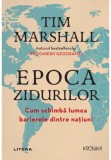 Cumpara ieftin Epoca zidurilor. Cum schimba lumea barierele dintre natiuni